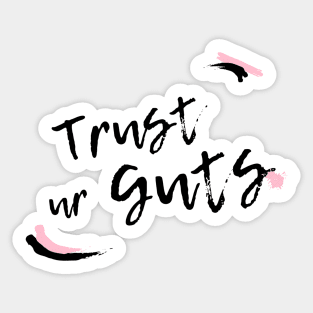 Trust Your Guts Sticker